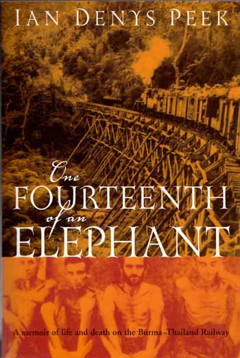 One Fourteenth of an Elephant. A memoir of life and death on the Burma-Thailand Railway