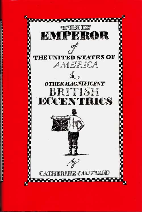 The Emperor of the United States of America and Other Magnificent British Eccentrics