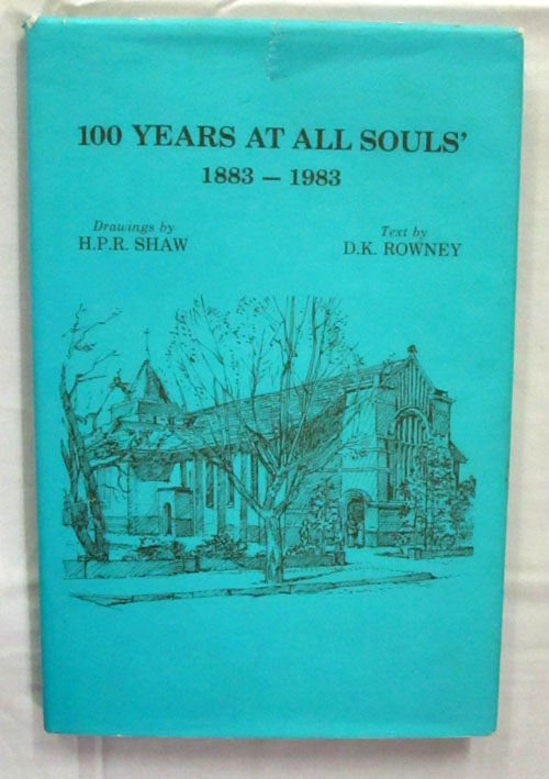 100 Years at All Souls' Anglican Church : East Adelaide 1883-1916 St. Peters 1916-1983 [Signed by Author]