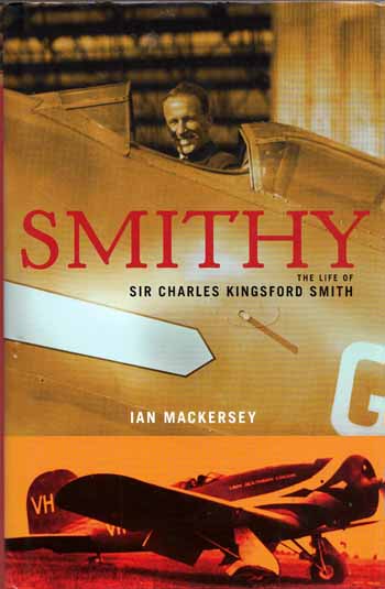 Smithy The Life of Sir Charles Kingsford Smith