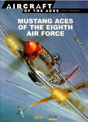 Mustang Aces of the Eighth Air Force [Osprey Aircraft of the Aces Men & Legends 8]