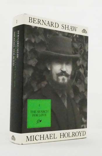 Bernard Shaw Volume I The Search for Love 1856-1898