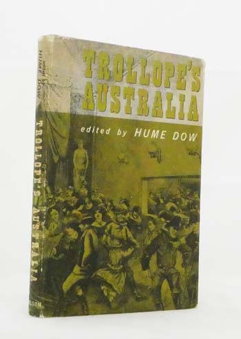 Trollope's Australia. A selection from the Australian passages in Australia and New Zealand by Anthony Trollope