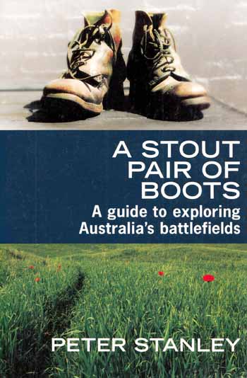 A Stout Pair of Boots. A guide to exploring Australia's battlefields