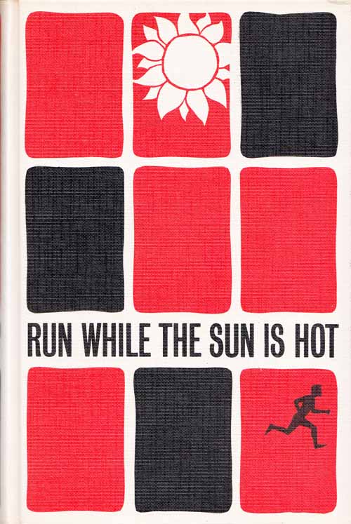 Run While the Sun is Hot