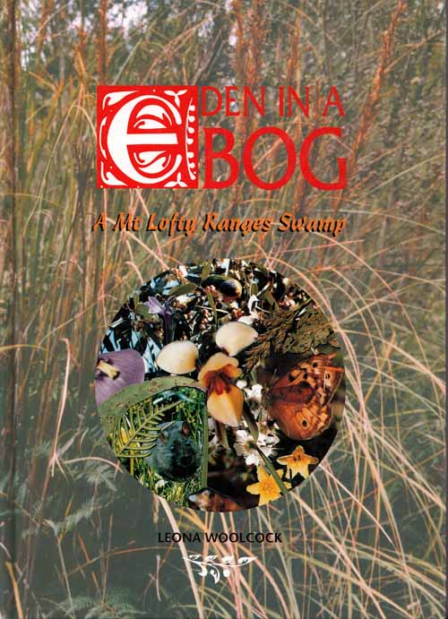 Eden in a Bog : A Mt Lofty Ranges Swamp