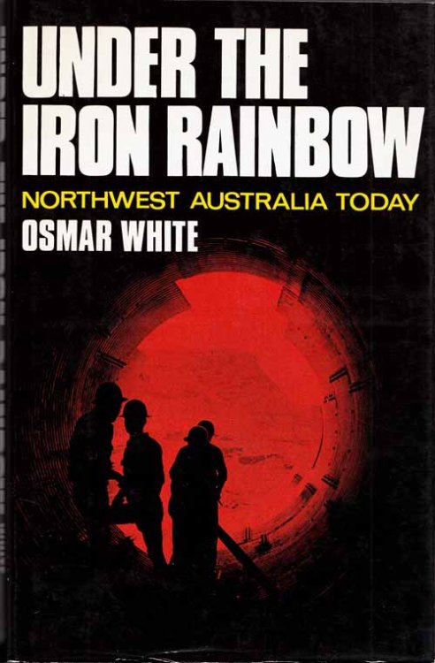 Under the Iron Rainbow: Northwest Australia Today