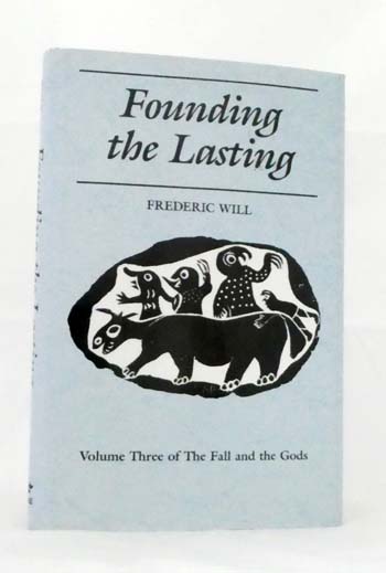 Founding the Lasting: Volume Three of The Fall and the Gods