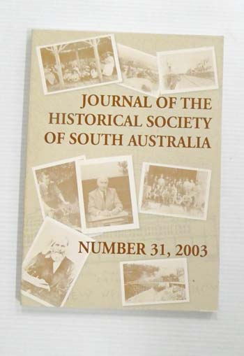 Journal of the Historical Society of South Australia. Number 31, 2003