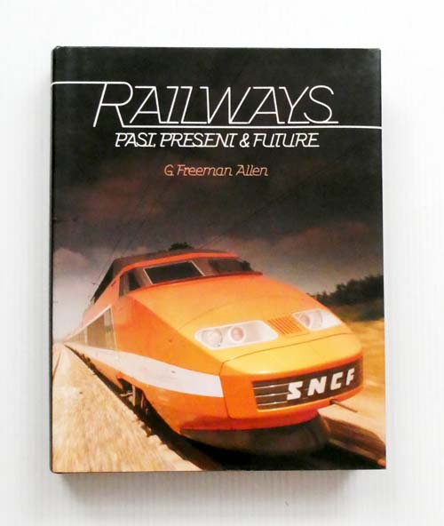 Railways Past, Present & Future