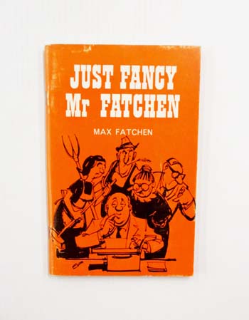Just Fancy, Mr Fatchen! A Collection of Verse, Prose, and Fate's Cruel Blows