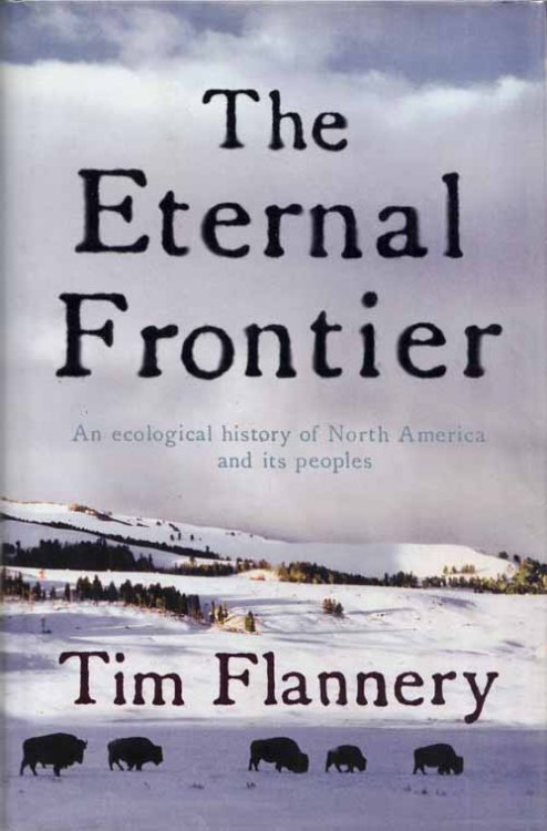 The Eternal Frontier An Ecological History of North America and its Peoples. (Inscribed & signed by Flanney)
