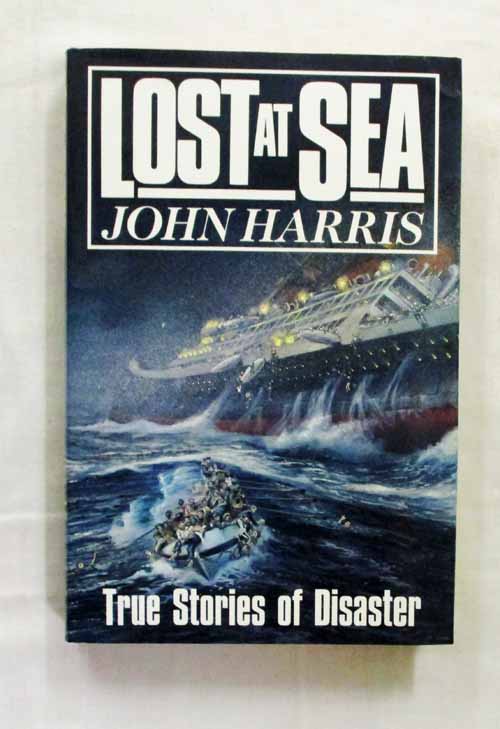 Lost At Sea: True Stories of Disaster