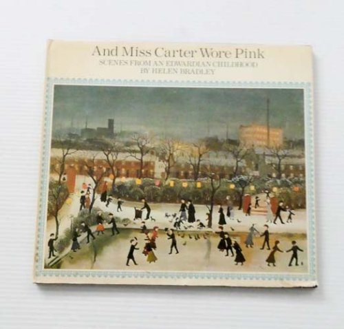 And Miss Carter Wore Pink : Scenes From an Edwardian Childhood
