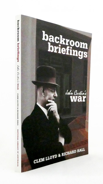 Backroom Briefings. John Curtin's War