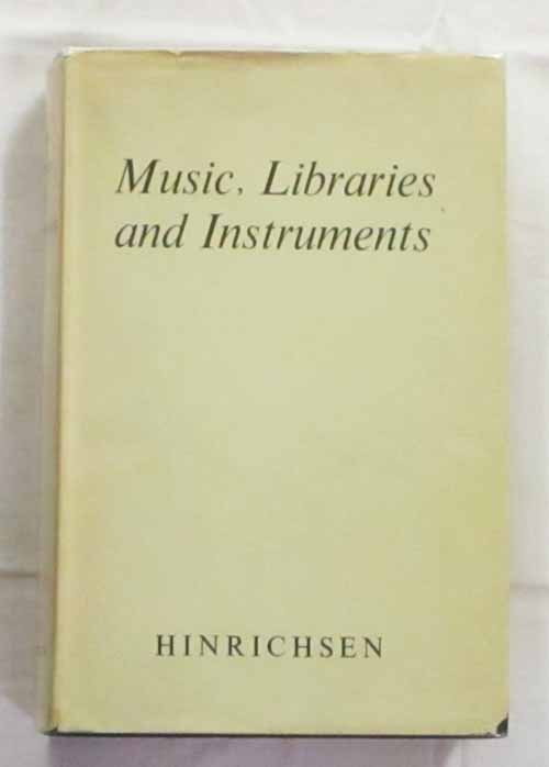 Music Libraries and Instruments: Papers Read at the Joint Congress, Cambridge, 1959 of the International Association of Music Libraries and the Galpin Society.