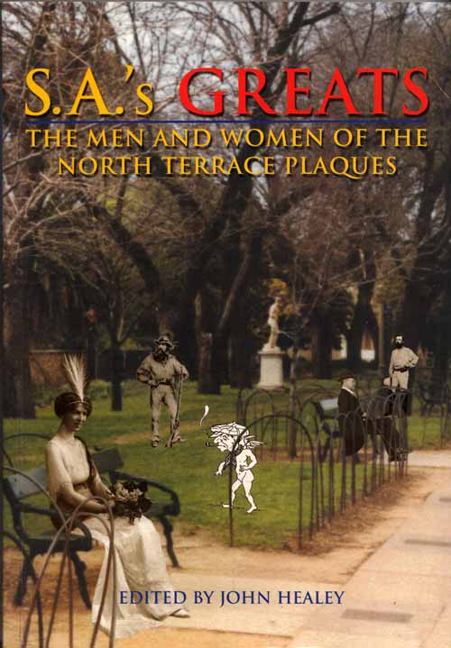 S.A.'s Greats The Men and Women of the North Terrace Plaques