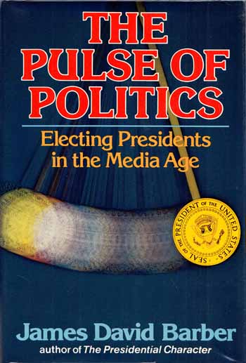 The Pulse of Politics: Electing Presidents in the Media Age