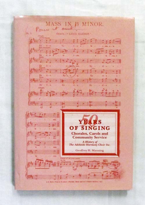 50 Years of Singing Chorales, Carols and Community Service: A History of the Adelaide Harmony Choir Inc