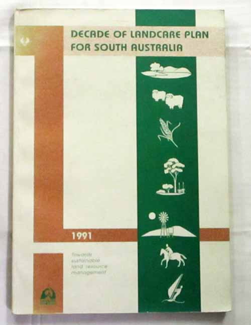 Decade of Landcare Plan for South Australia Towards Sustainable Land Resource Management
