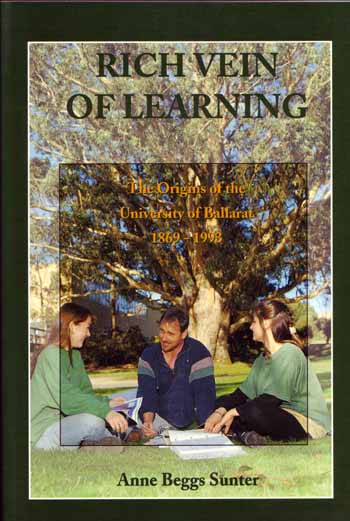 Rich Vein Of Learning. The Origins Of The University Of Ballarat 1869-1993