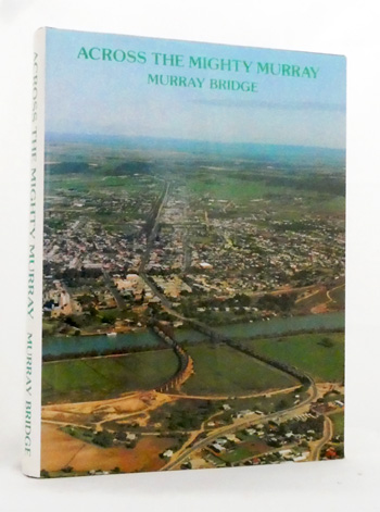 Across the Mighty Murray: Murray Bridge
