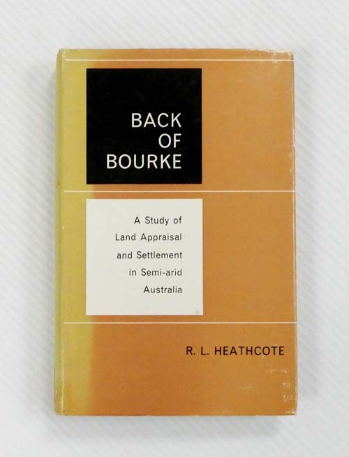Back of Bourke. A Study of Land Appraisal and Settlement in Semi-arid Australia