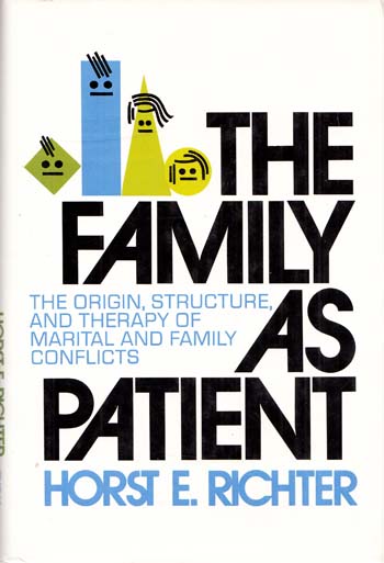 The Family As Patient :The Origin, Structure and Therapy of Marital and Family Conflicts