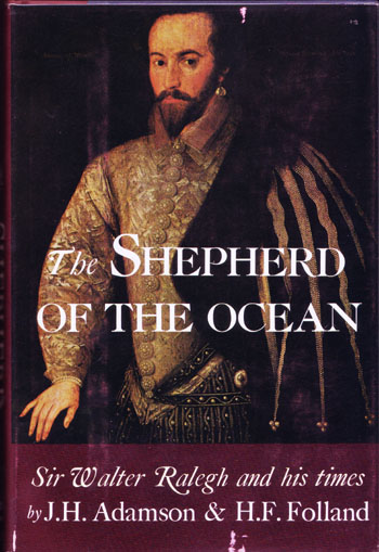 The Shepherd of the Ocean. An Account of Sir Walter Ralegh And His Times