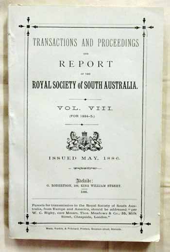 Transactions and Proceedings and Report of The Royal Society of South Australia Vol VIII (For 1884-85)