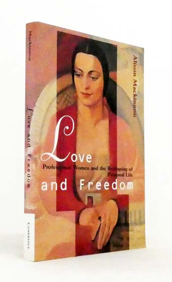 Love and Freedom: Professional Women and the Reshaping of Personal Life