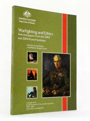 Warfighting and Ethics Selected Papers from the 2003 and 2004 Rowell Seminars