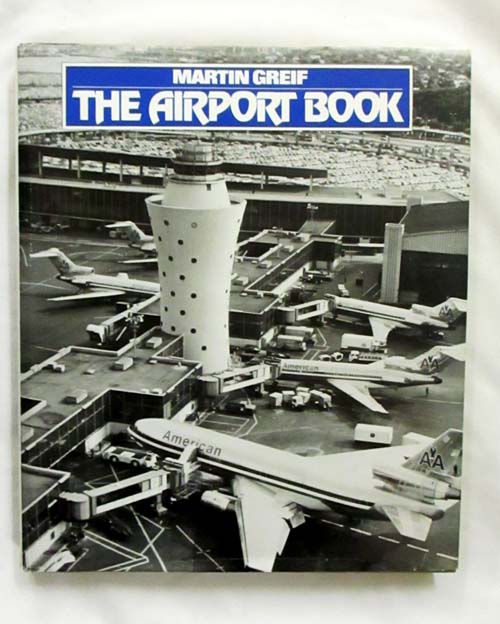 The Airport Book : From Landing Field to Modern Terminal