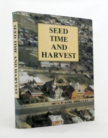 Seed Time and Harvest the History of the Catholic Parish of Ararat 1858-1988