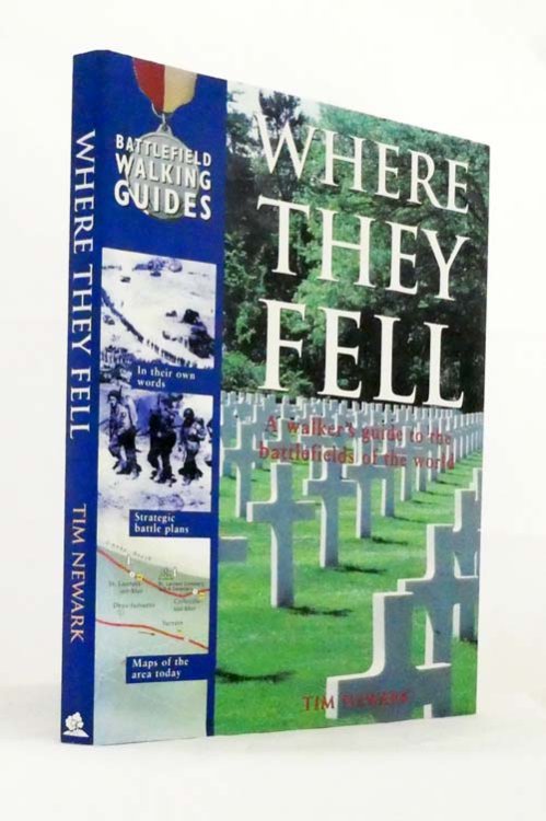 Where They Fell. A Walker's Guide to the Battlefields of the World