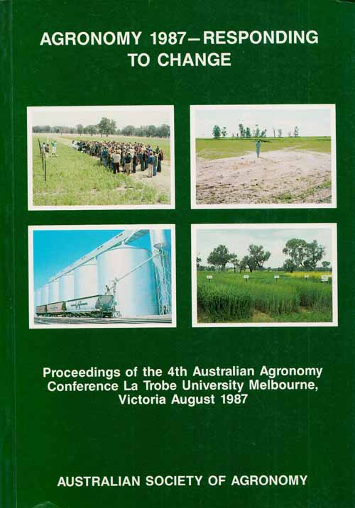 Agronomy 1987. Responding to Change Proceedings of the 4th Australian Agronomy Conference