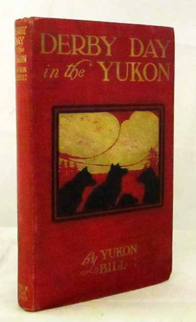Derby Day in the Yukon and other Poems of the 