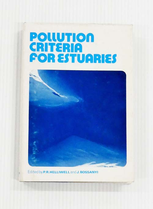 Pollution Criteria for Estuaries : Proceedings of the Conference held at the University of Southampton, July 1973