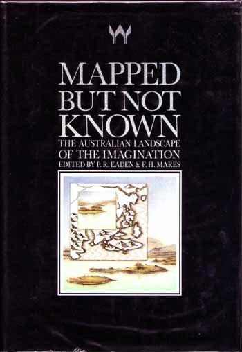 Mapped But Not Known: The Australian Landscape of the Imagination. Essays & Poems Presented to Brian Elliott LXXV 11 April 1985