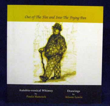 Out of the Fire and Into the Frying Pan. Autobio-versical Whimsy (Inscribed & Signed by Author)