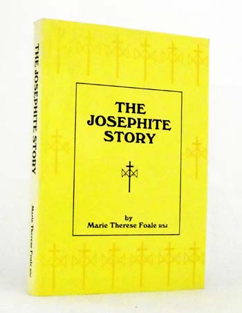 The Josephite Story. The Sisters of St. Joseph Their Foundation and Early History, 1866-1893