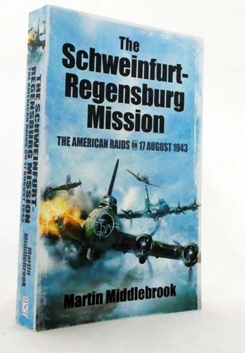 The Schweinfurt-Regensburg Mission American Raids on 17 August 1943