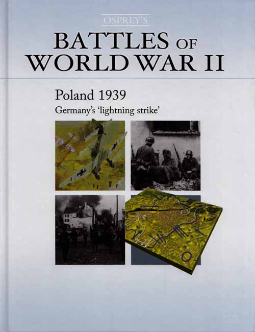 Poland 1939. The Birth of Blitzkrieg [Osprey's Battles of World War II Book 1]