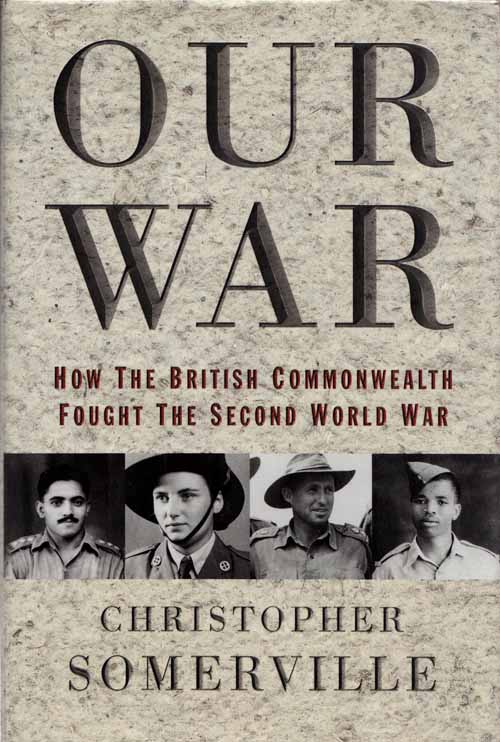 Our War. How the British Commonwealth fought the Second World War