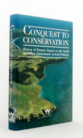 Conquest to Conservation. History of Human Impact on the South Australian Environment