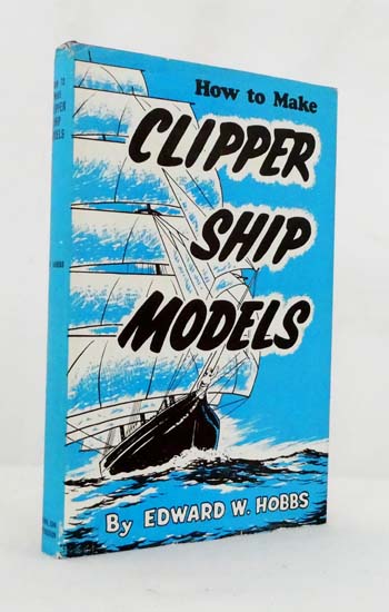How to Make Clipper Ships Models : A practical manual dealing with every aspect of clipper ship modelling from the simplest waterline types to fine scale models fit for exhibition purposes.