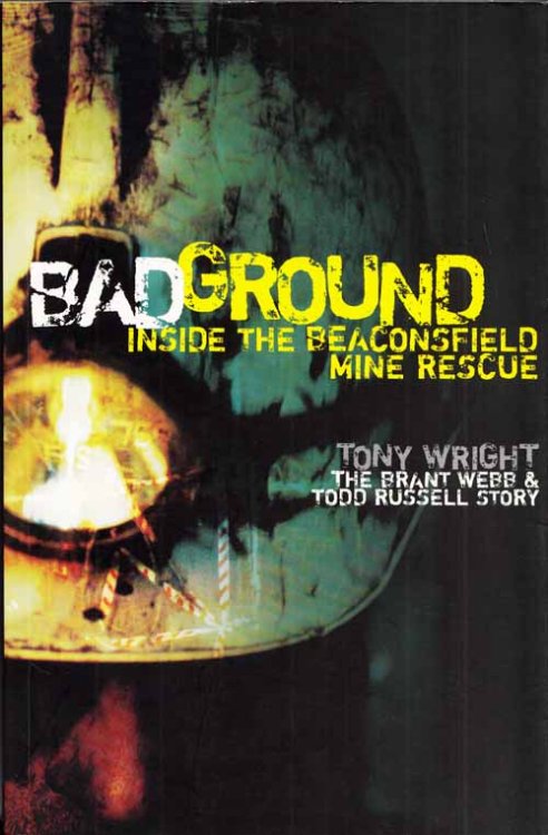 Badground. Inside the Beaconsfield mine rescue