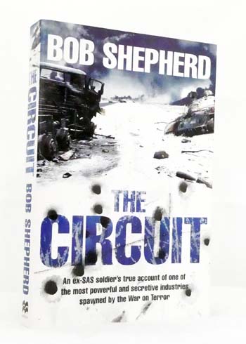 The Circuit. An ex-SAS soldier's true account of one of the most powerful and secretive industries spawned by the War on Terror
