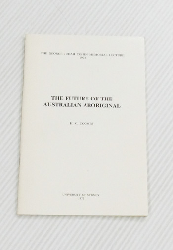 The Future of the Australian Aboriginal. The George Judah Cohen Memorial Lecture 1972.