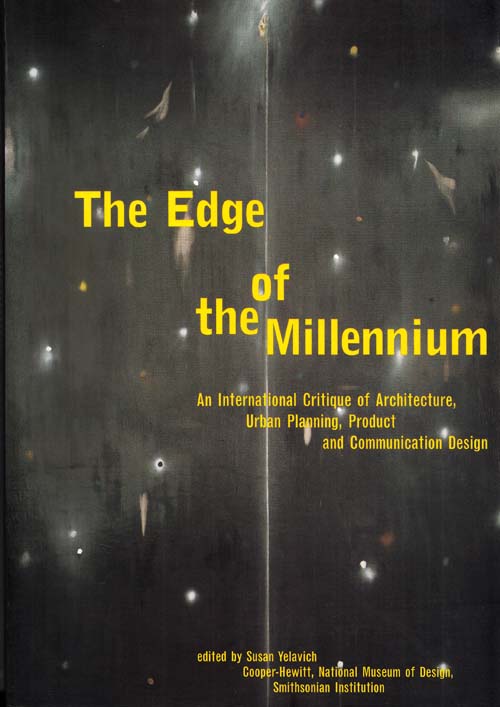 The Edge of the Millennium: An International Critique of Architecture, Urban Planning, Product and Communication Design
